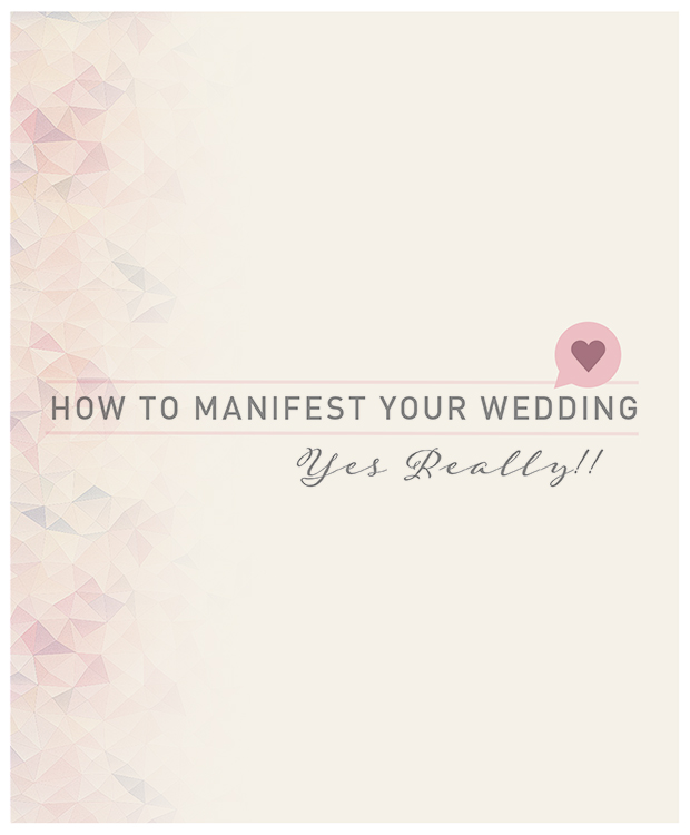 How to manifest your wedding day, yes really!!