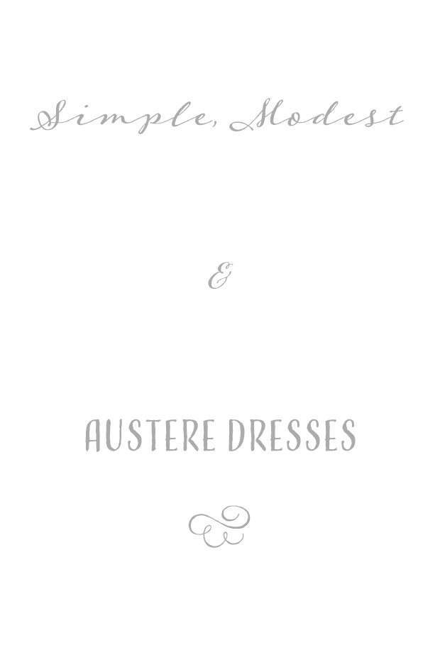 Simple, Modest and Austere dresses