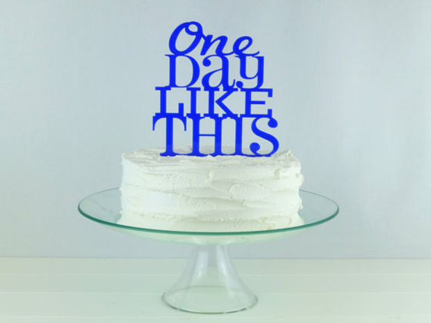 Wedding Cake Topper 'One Day Like This' - Choose Color
